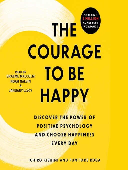 Title details for The Courage to Be Happy by Ichiro Kishimi - Available